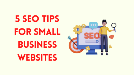 5 SEO Tips For Small Business Websites