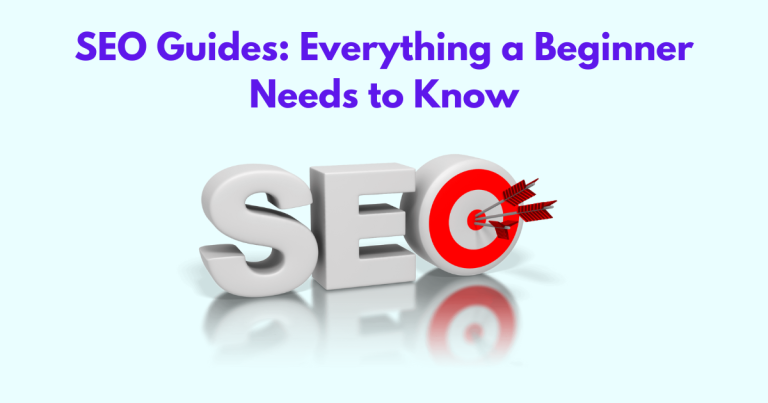 SEO Guides Everything a Beginner Needs to Know