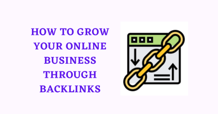 How to Grow Your Online Business Through Backlinks?