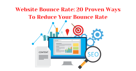 Website Bounce Rate: 20 Proven Ways To Reduce Your Bounce Rate