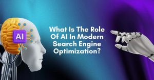 What Is The Role Of AI In Modern Search Engine Optimization